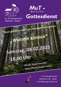 MuT-Gottesdienst - "Wurzeln können", Musik-Gottesdienst, Band kreuzTon, Pfarrer Eugen Eckert, Samstag, 08.02.2025, 18.00 Uhr, Offenbach-Bieber, Aschaffenburger Str. 54