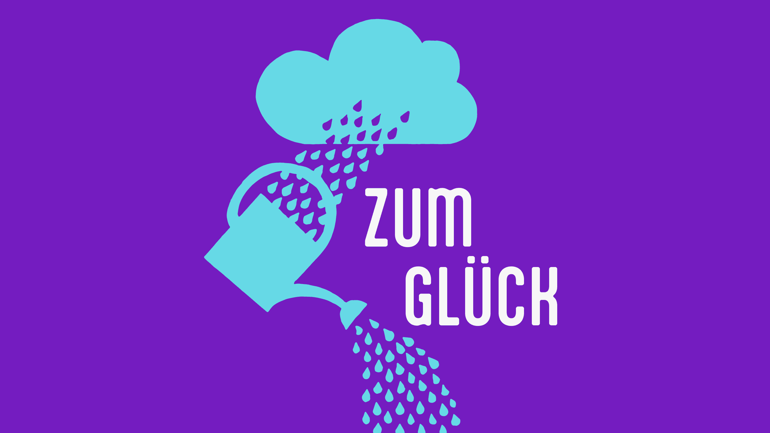 Eine violette Grafik, die eine hellblaue Gießkanne mit Wolke und Wassertropfen zeigt. Dazu die Worte Zum Glück